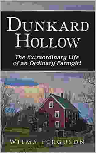 Dunkard Hollow: The Extraordinary Life of an Ordinary Farmgirl (memoir)