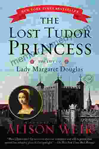 The Lost Tudor Princess: The Life Of Lady Margaret Douglas