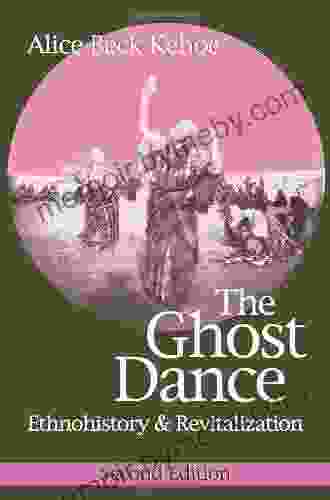 The Ghost Dance: Ethnohistory And Revitalization