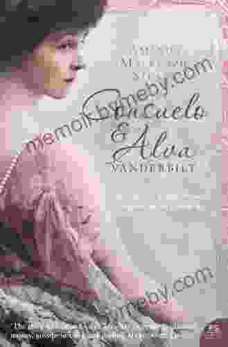 Consuelo And Alva Vanderbilt: The Story Of A Mother And A Daughter In The Gilded Age (Text Only)