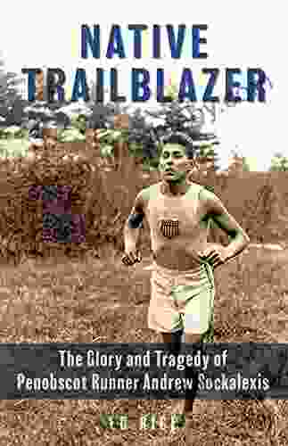 Native Trailblazer: The Glory And Tragedy Of Penobscot Runner Andrew Sockalexis