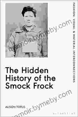 The Hidden History Of The Smock Frock: Deception And Disguise (Fashion: Visual Material Interconnections)