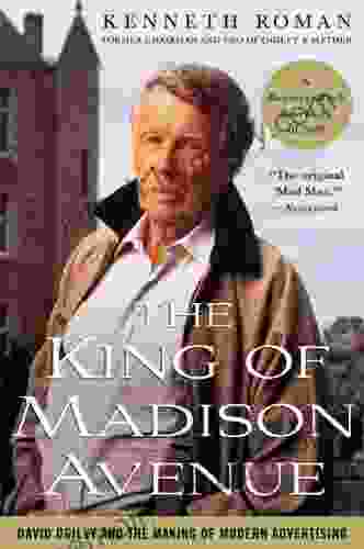 The King of Madison Avenue: David Ogilvy and the Making of Modern Advertising