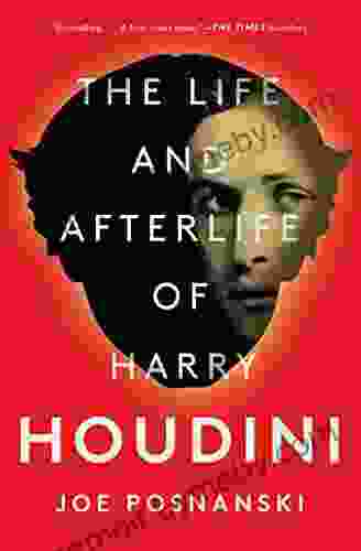 The Life And Afterlife Of Harry Houdini