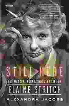 Still Here: The Madcap Nervy Singular Life Of Elaine Stritch