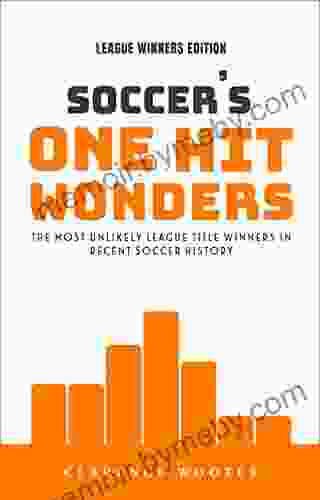 Soccer S One Hit Wonders: The Most Unlikely League Title Winners In Recent Soccer History