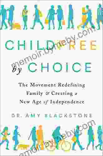 Childfree by Choice: The Movement Redefining Family and Creating a New Age of Independence