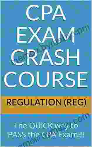 CPA Exam Crash Course Regulation (REG): The QUICK Way To PASS The CPA Exam