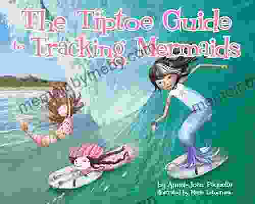 The Tiptoe Guide To Tracking Mermaids