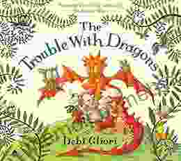 The Trouble With Dragons Debi Gliori