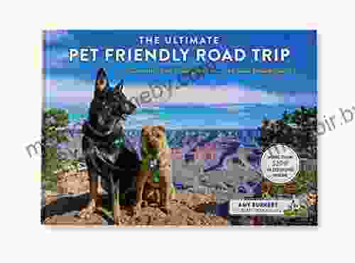 The Ultimate Pet Friendly Road Trip: A Guide to the #1 Pet Friendly Attraction in 48 States Washington D C