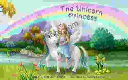 The Unicorn Princess Alyssa Schermel