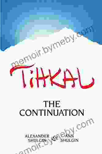 TIHKAL: The Continuation Alexander Shulgin