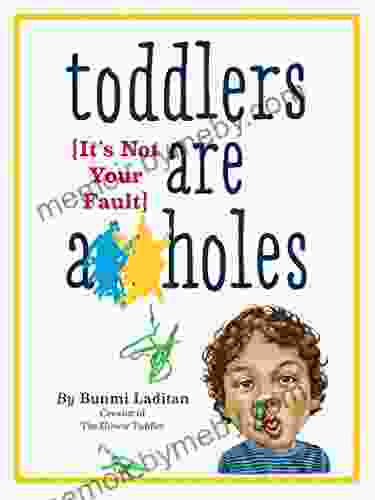 Toddlers Are A**holes: It S Not Your Fault