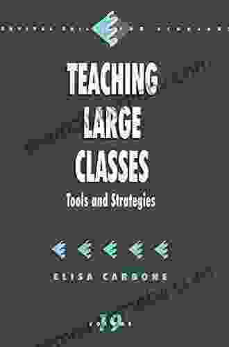 Teaching Large Classes: Tools And Strategies (Survival Skills For Scholars 19)