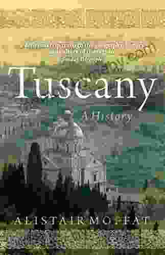 Tuscany: A History Alistair Moffat