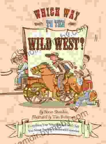 Which Way to the Wild West?: Everything Your Schoolbooks Didn t Tell You About America s Westward Expansion