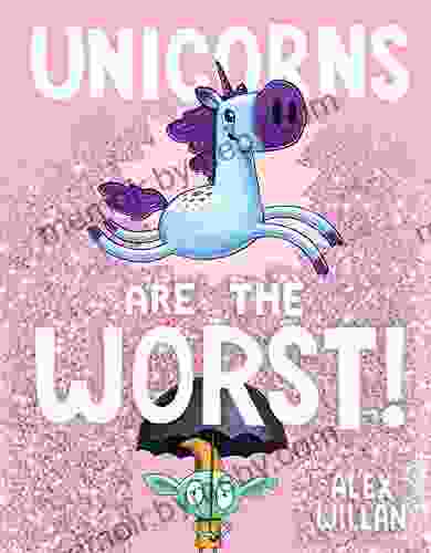 Unicorns Are The Worst (The Worst Series)