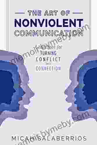 The Art Of Nonviolent Communication: Turning Conflict Into Connection