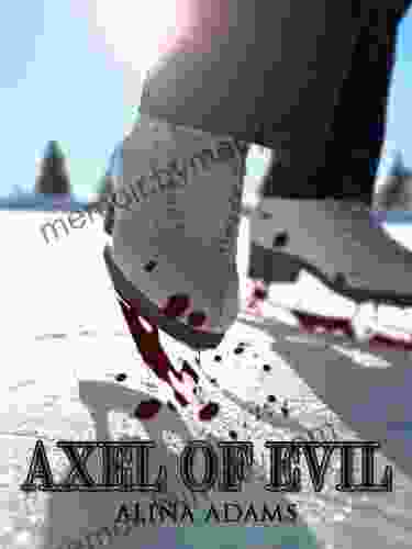 Axel Of Evil: Enhanced Multimedia Edition