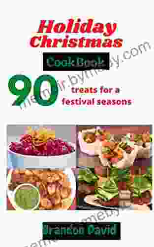 Holiday Christmas Cookbook: 90 treats for a festive seasons (Holiday Treats 2)