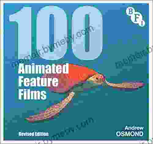 100 Animated Feature Films: Revised Edition (BFI Screen Guides)