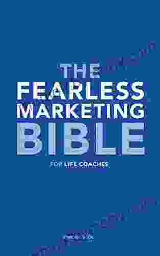 The Fearless Marketing Bible For Life Coaches