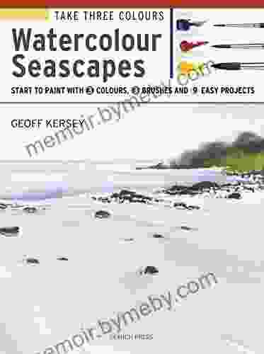 Take Three Colours: Watercolour Seascapes: Start To Paint With 3 Colours 3 Brushes And 9 Easy Projects