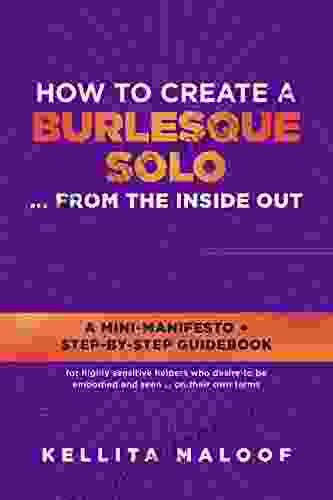 How To Create A Burlesque Solo From The Inside Out: A Mini Manifesto + Step By Step Guidebook