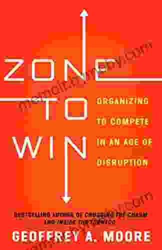 Zone To Win: Organizing To Compete In An Age Of Disruption