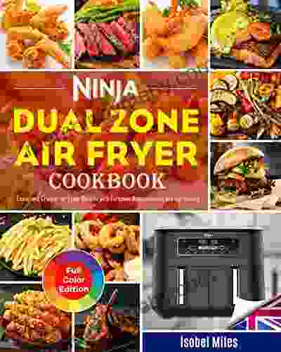 Ninja Dual Zone Air Fryer Cookbook: Easier and Crispier Air Fryer Recipes with European Measurements and Ingredients