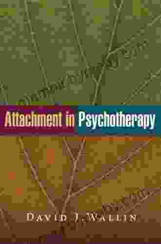 Attachment In Psychotherapy David J Wallin