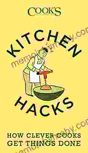 Kitchen Hacks: How Clever Cooks Get Things Done