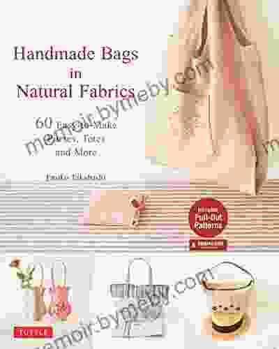 Handmade Bags In Natural Fabrics: Over 25 Easy To Make Purses Totes And More (Tuttle Sewing Books)