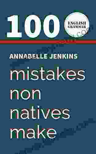 ENGLISH GRAMMAR: 100 MISTAKES NON NATIVES MAKE