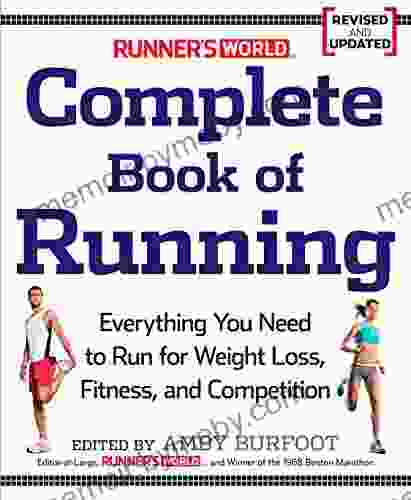 Runner S World Complete Of Running: Everything You Need To Run For Weight Loss Fitness And Competition