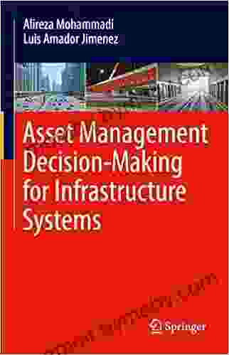 Asset Management Decision Making For Infrastructure Systems