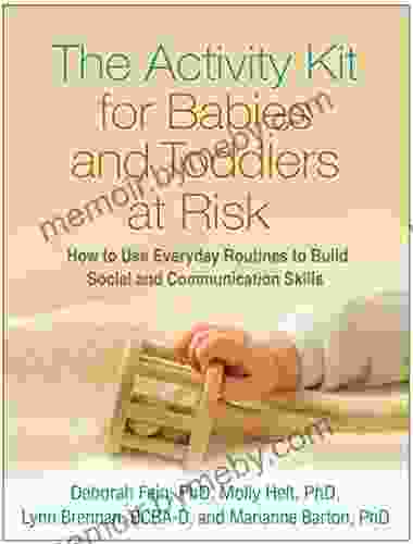 The Activity Kit For Babies And Toddlers At Risk: How To Use Everyday Routines To Build Social And Communication Skills