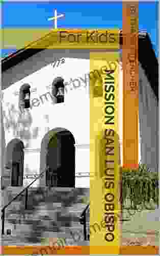 Mission San Luis Obispo: For Kids (California Missions 6)