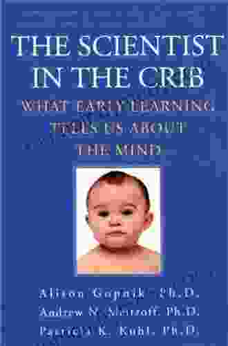 The Scientist In The Crib: Minds Brains And How Children Learn