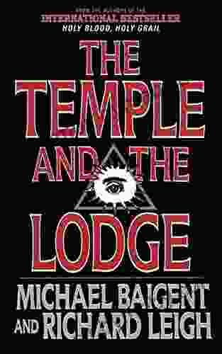 The Temple And The Lodge: The Strange And Fascinating History Of The Knights Templar And The Freemasons