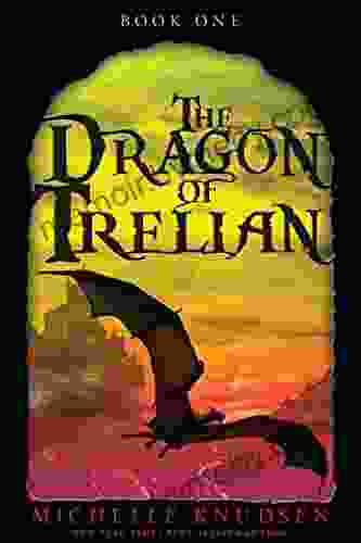 The Dragon Of Trelian Michelle Knudsen