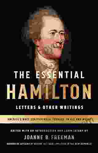 The Essential Hamilton: Letters Other Writings: A Library Of America Special Publication