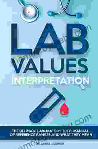 Lab Values Interpretation: The Ultimate Laboratory Tests Manual Of Reference Ranges And What They Mean