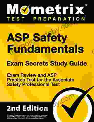 ASP Safety Fundamentals Exam Secrets Study Guide Exam Review and ASP Practice Test for the Associate Safety Professional Test: 2nd Edition