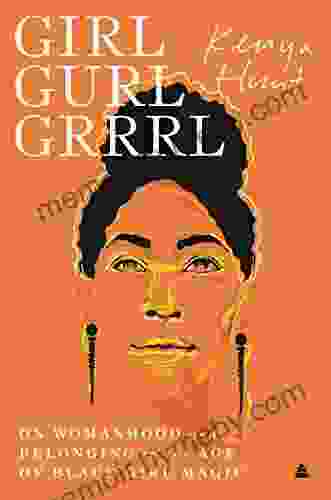 Girl Gurl Grrrl: On Womanhood and Belonging in the Age of Black Girl Magic