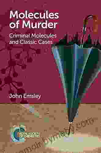 Molecules Of Murder: Criminal Molecules And Classic Cases