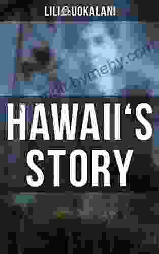 Hawaii S Story: Written By Hawaii S Queen