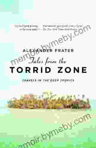 Tales From The Torrid Zone: Travels In The Deep Tropics (Vintage Departures)