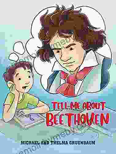 Tell Me About Beethoven Michael Gruenbaum